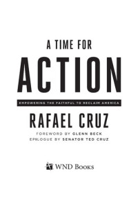 Rafael Cruz — A Time for Action: Empowering the Faithful to Reclaim America