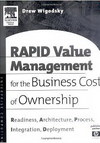 Wigosky  A.S.  — RAPID Value Management for the Business Cost of Ownership. Readiness, Architecture, Process, Integration, Deployment