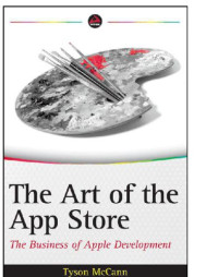 McCann, Tyson — The art of the App Store: the business of Apple development