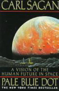 Sagan, Carl — Pale Blue Dot: A Vision of the Human Future in Space