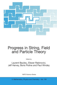L. Baulieu, Eliezer Rabinovici, Jeff Harvey, Boris Pioline, Paul Windey — Progress in String, Field and Particle Theory (NATO Science 104)