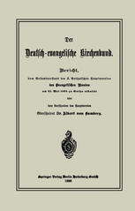 Dr. Albert von Bamberg (auth.) — Der Deutsch-evangelische Kirchenbund: Bericht, dem Gesamtvorstand des S. Gothaischen Hauptvereins des Evangelischen Bundes am 25. Mai 1898 zu Gotha erstattet