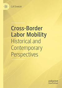 Caf Dowlah — Cross-Border Labor Mobility : Historical and Contemporary Perspectives