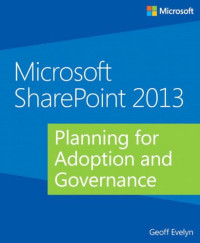 Geoff Evelyn — Microsoft SharePoint 2013: Planning for Adoption and Governance