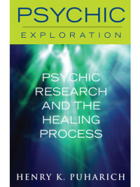 Henry K. Puharich — Psychic Research and the Healing Process
