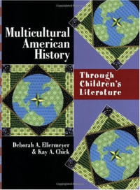Deborah Ellermeyer, Kay A. Chick — Multicultural American History: Through Children's Literature