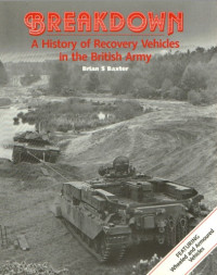  — Breakdown - History of Recover Vehicles in British Army - Brian Baxter 1990