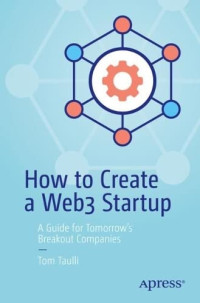 Tom Taulli — How to Create a Web3 Startup: A Guide for Tomorrow’s Breakout Companies