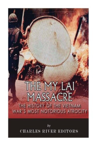Charles River Charles River Editors — The My Lai Massacre