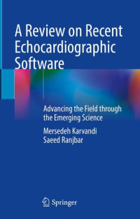 Mersedeh Karvandi, Saeed Ranjbar — A Review on Recent Echocardiographic Software: Advancing the Field through the Emerging Science