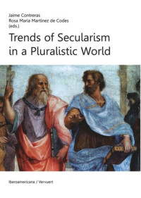 Jaime Contreras (editor); Rosa María Martínez de Codes (editor) — Trends of Secularism in a Pluralistic World