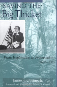 James J. Cozine Jr. — Saving the Big Thicket: From Exploration to Preservation, 1685-2003