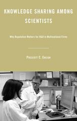 Prescott C. Ensign (auth.) — Knowledge Sharing among Scientists: Why Reputation Matters for R&D in Multinational Firms