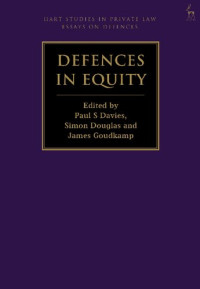 Paul S Davies; Simon Douglas; James Goudkamp (editors) — Defences in Equity