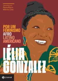 Lélia Gonzalez — Por um feminismo afro-latino-americano