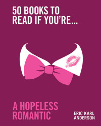 Eric Karl Anderson — 50 Books to Read If You're a Hopeless Romantic