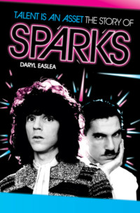 Easlea, Daryl — Talent Is an Asset: The Story of Sparks