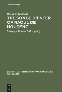 Raoul de Houdenc (editor); Madelyn Timmel Mihm (editor) — The Songe d'Enfer of Raoul de Houdenc: An Edition Based on All the Extant Manuscripts
