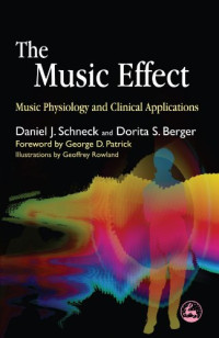 Daniel J. Schneck, Dorita S. Berger — The Music Effect: Music Physiology and Clinical Applications