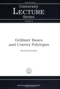 Bernd Sturmfels — Grobner bases and convex polytopes