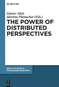 Günter Abel (editor); Martina Plümacher (editor) — The Power of Distributed Perspectives