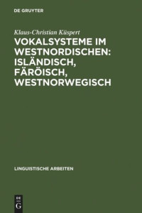 Klaus-Christian Küspert — Vokalsysteme im Westnordischen: Isländisch, Färöisch, Westnorwegisch