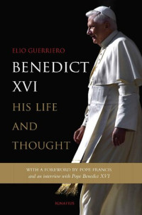 Elio Guerriero; William J. Melcher; Pope Francis — Benedict XVI : his life and thought