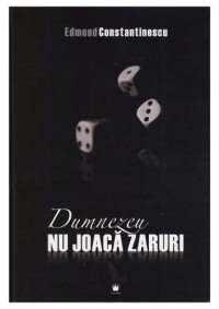 Edmond Constantinescu — Dumnezeu nu joacă zaruri