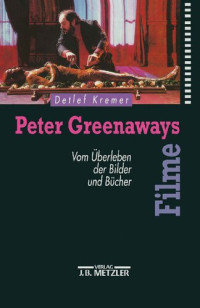 Kremer, Detlef — Peter Greenaways Filme. Vom Überleben der Bilder und Bücher