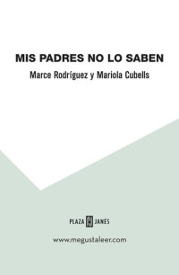 Marce Rodríguez; Mariola Cubells — Mis padres no lo saben