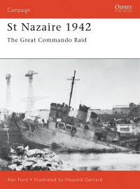 Ken Ford  — St Nazaire 1942: The Great Commando Raid