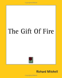 Richard Mitchell — The Gift Of Fire