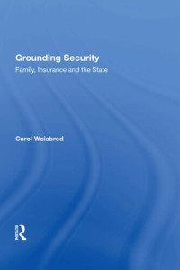 Carol Weisbrod — Grounding Security: Family, Insurance and the State