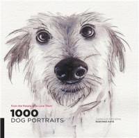 Raye Robynne. — 1000 Dog Portraits: From the People Who Love Them