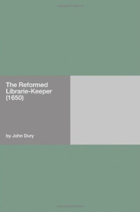 Dury, John — The Reformed Librarie-Keeper