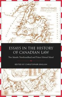 Christopher English (editor) — Essays in the History of Canadian Law: Two Islands, Newfoundland and Prince Edward Island