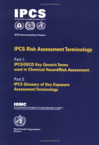 World Health Organization — IPCS Risk Assessment Terminology: Parts 1 and 2 Version 1