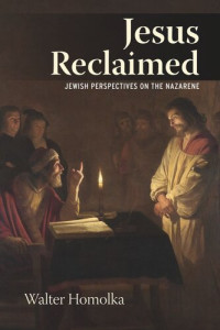 Rabbi Walter Homolka — Jesus Reclaimed: Jewish Perspectives on the Nazarene