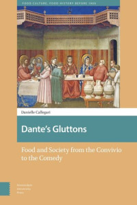 Danielle Callegari — Dante's Gluttons: Food and Society from the Convivio to the Comedy