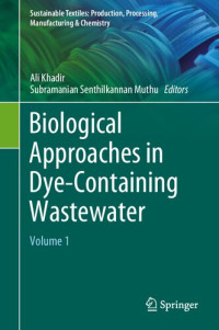 Subramanian Senthilkannan Muthu (editor); Ali Khadir (editor) — Biological approaches in dye-containing wastewater. Volume 1