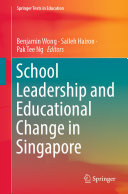 Benjamin Wong; Salleh Hairon; Pak Tee Ng — School Leadership and Educational Change in Singapore