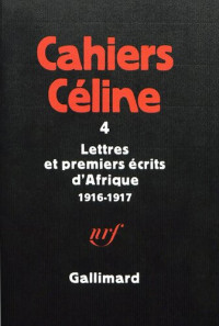 Louis-Ferdinand Céline — Lettres et premiers écrits d'Afrique, 1916-1917