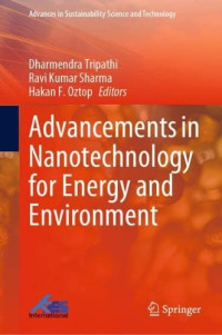 Dharmendra Tripathi, Ravi Kumar Sharma, Hakan F. Öztop — Advancements in Nanotechnology for Energy and Environment