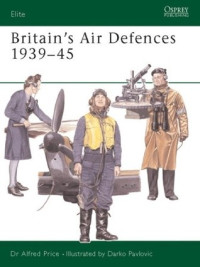 Alfred Price, Darko Pavlovic — Britain's Air Defences 1939–45