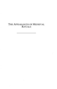 Nils Holger Petersen, Mette Birkedal Bruun, Jeremy Llewellyn, and Eyolf Oestrem — The Appearances of Medieval Rituals: The Play of Construction and Modification