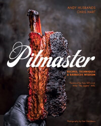 Andy Husbands, Chris Hart — Pitmaster: Recipes, Techniques, and Barbecue Wisdom