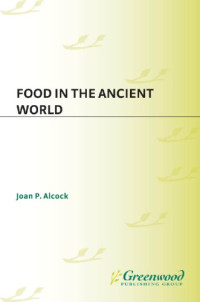 Alcock, Joan P — Food in the ancient world