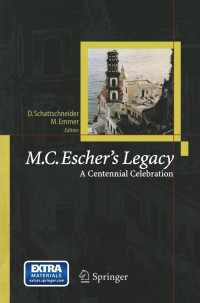 Doris Schattschneider, Michele Emmer, (eds.) — M.C. Escher’s Legacy: A Centennial Celebration