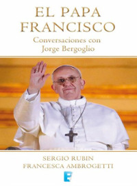 Sergio Rubin — El papa francisco(c.1)