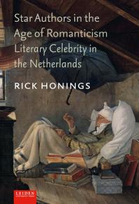 Rick Honings; Annemarié van Niekerk — Star Authors in the Age of Romanticism : Literary Celebrity in the Netherlands
